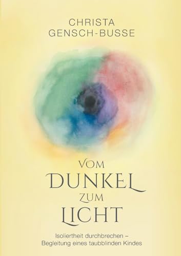 Vom Dunkel zum Licht: Isoliertheit durchbrechen - Begleitung eines taubblinden Kindes von BoD – Books on Demand