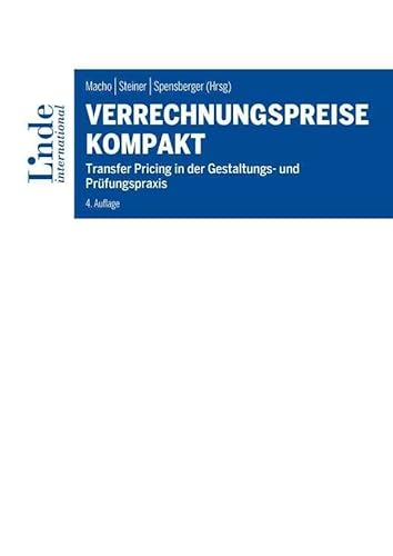 Verrechnungspreise kompakt: Transfer Pricing in der Gestaltungs- und Prüfungspraxis Verrechnungspreise kompakt: Transfer Pricing in der Gestaltungs- und Prüfungspraxis von Linde Verlag