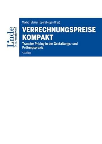 Verrechnungspreise kompakt: Transfer Pricing in der Gestaltungs- und Prüfungspraxis Verrechnungspreise kompakt: Transfer Pricing in der Gestaltungs- und Prüfungspraxis
