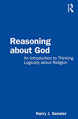 Reasoning about God: An Introduction to Thinking Logically About Religion von Routledge