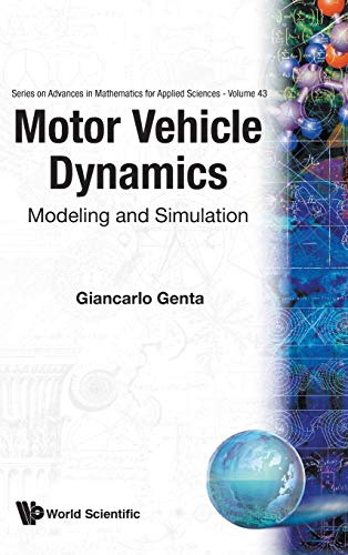 Motor Vehicle Dynamics: Modeling and Simulation (SERIES ON ADVANCES IN MATHEMATICS FOR APPLIED SCIENCES, Band 43)