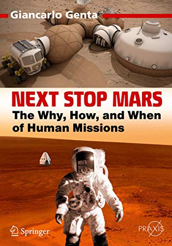 Next Stop Mars: The Why, How, and When of Human Missions (Space Exploration)