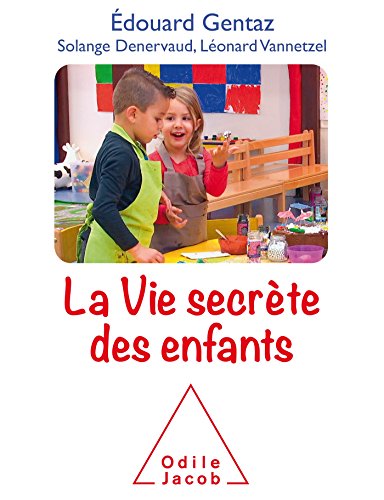 La vie secrète des enfants: Comprendre son enfant pour mieux accompagner son développement von Odile Jacob