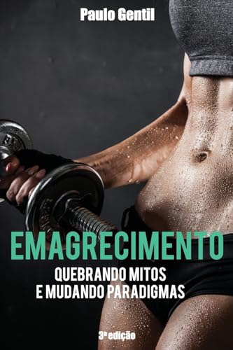 Emagrecimento: Quebrando Mitos e Mudando Paradigmas von CREATESPACE