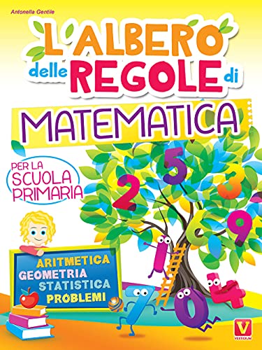 L'albero delle regole di matematica. Per la scuola primaria. Aritmetica, geometria, statistica, problemi. Ediz. a colori (I grandi libri)