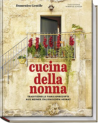 Cucina della Nonna: Traditionelle Familienrezepte aus meiner italienischen Heimat von Becker Joest Volk Verlag