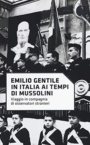 In Italia ai tempi di Mussolini (Oscar storia, Band 147) von Mondadori
