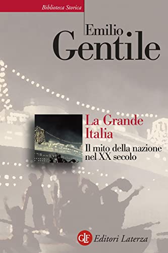 La Grande Italia. Il mito della nazione nel XX secolo (Biblioteca storica Laterza) von Laterza