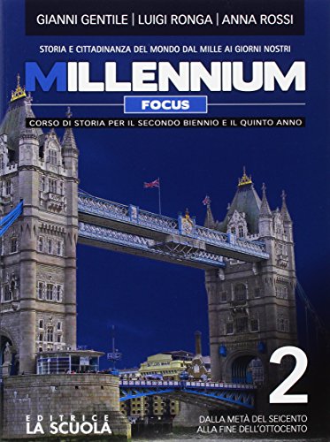 Millennium focus. Per le Scuole superiori. Con e-book. Con espansione online. Dalla metà del Seicento alla fine dell'Ottocento (Vol. 2)