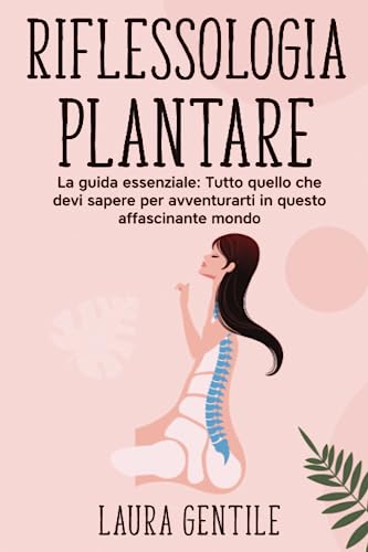 RIFLESSOLOGIA PLANTARE - Principianti - La Prima Guida Essenziale per Iniziare, Impara a Vincere lo Stress, Dominare L'insonnia e Alleviare il Dolore. von Independently published