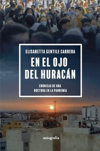 En el ojo del huracán: Crónicas de una doctora en la pandemia En el ojo del huracán: Crónicas de una doctora en la pandemia von Autografía