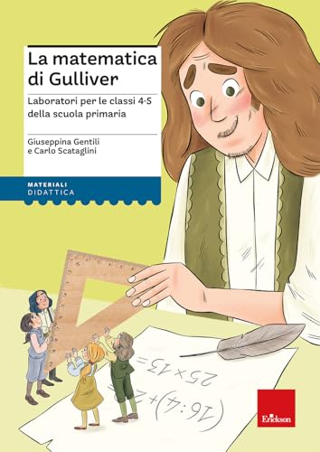 La matematica di Gulliver. Laboratori per le classi 4-5 della scuola primaria (I materiali) von Erickson