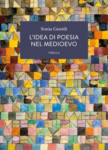 L'idea di poesia nel Medioevo (La letteratura. Temi) von Viella