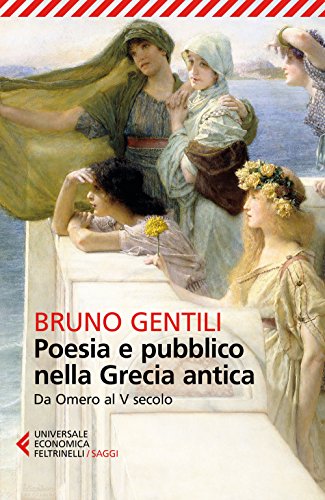 Poesia e pubblico nella Grecia antica (Universale economica. Saggi, Band 9007) von Feltrinelli