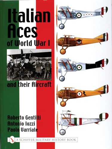 Italian Aces of World War I and their Aircraft (Schiffer Military History Book)