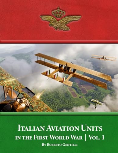 Italian Aviation Units in the First World War: Volume 1 von Aeronaut Books