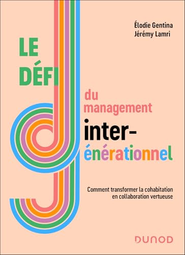 Le défi du management intergénérationnel: Comment transformer la cohabitation en collaboration vertueuse von DUNOD