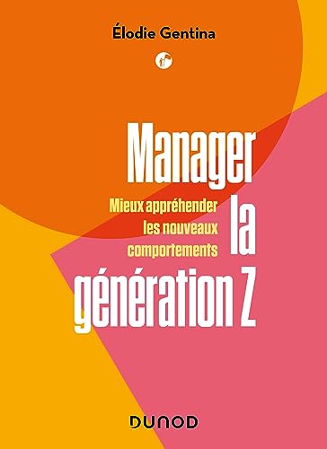 Manager la génération Z: Mieux appréhender les nouveaux comportements von DUNOD