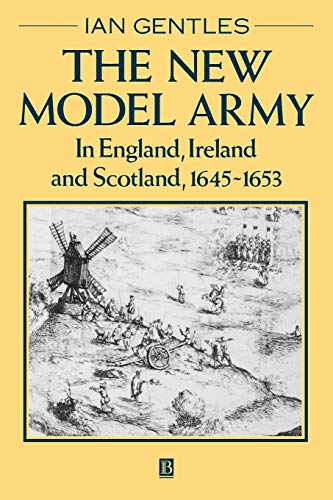 The New Model Army: In England, Ireland and Scotland, 1645 - 1653 von Wiley-Blackwell