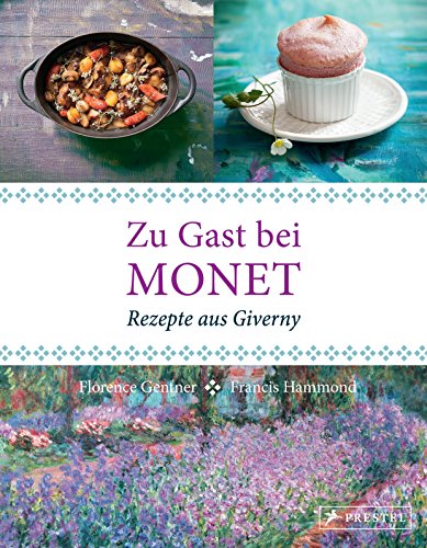 Zu Gast bei Monet: Rezepte aus Giverny von Prestel