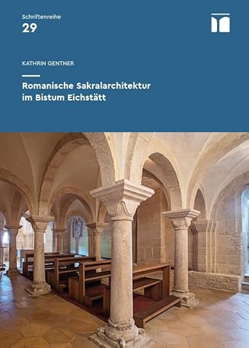 Romanische Sakralarchitektur im Bistum Eichstätt: Schriftenreihe des Bayerischen Landesamtes für Denkmalpflege, Bd. 29 von Fink, Josef