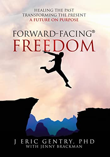 Forward-Facing® Freedom: Healing the Past, Transforming the Present, A Future on Purpose von Outskirts Press
