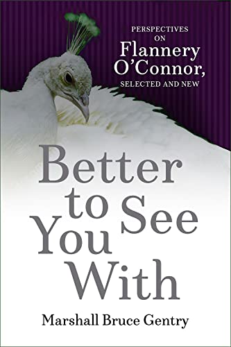 Better to See You With: Perspectives on Flannery O'Connor, Selected and New (Flannery O'Connor Series) von Mercer University Press