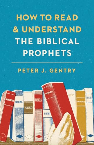 How to Read and Understand the Biblical Prophets: How to Read and Understand the Biblical Prophets