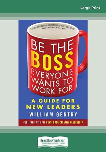 Be the Boss Everyone Wants to Work For: A Guide for New Leaders von ReadHowYouWant