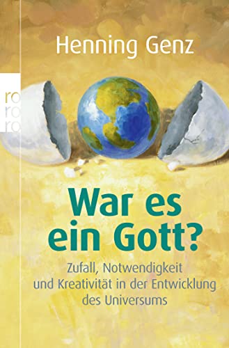 War es ein Gott?: Zufall, Notwendigkeit und Kreativität in der Entwicklung des Universums