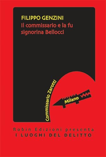 Il commissario e la fu signorina Bellocci. Commissario Zarotti (I luoghi del delitto) von Robin Edizioni