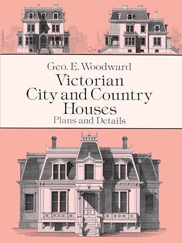 Victorian City and Country Houses: Plans and Designs: Plans and Details (Dover Architecture)