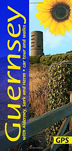 Guernsey with Alderney, Sark and Herm: 1 car tour, 30 long and short walks with GPS: 30 long and short walks and 1 car tour (Sunflower Walking & Touring Guide)