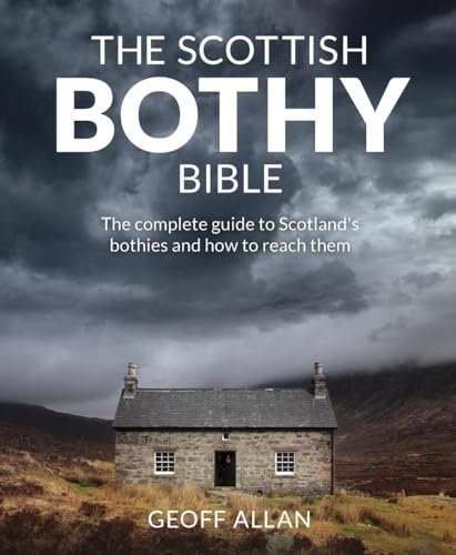 The Scottish Bothy Bible: The Complete Guide to Scotland's Bothies and How to Reach Them von Wild Things Publishing