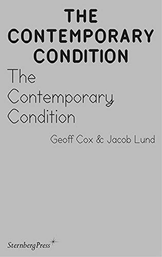 The Contemporary Condition: Introductory Thoughts on Contemporaneity and Contemporary Art: édition anglaise von Sternberg Press