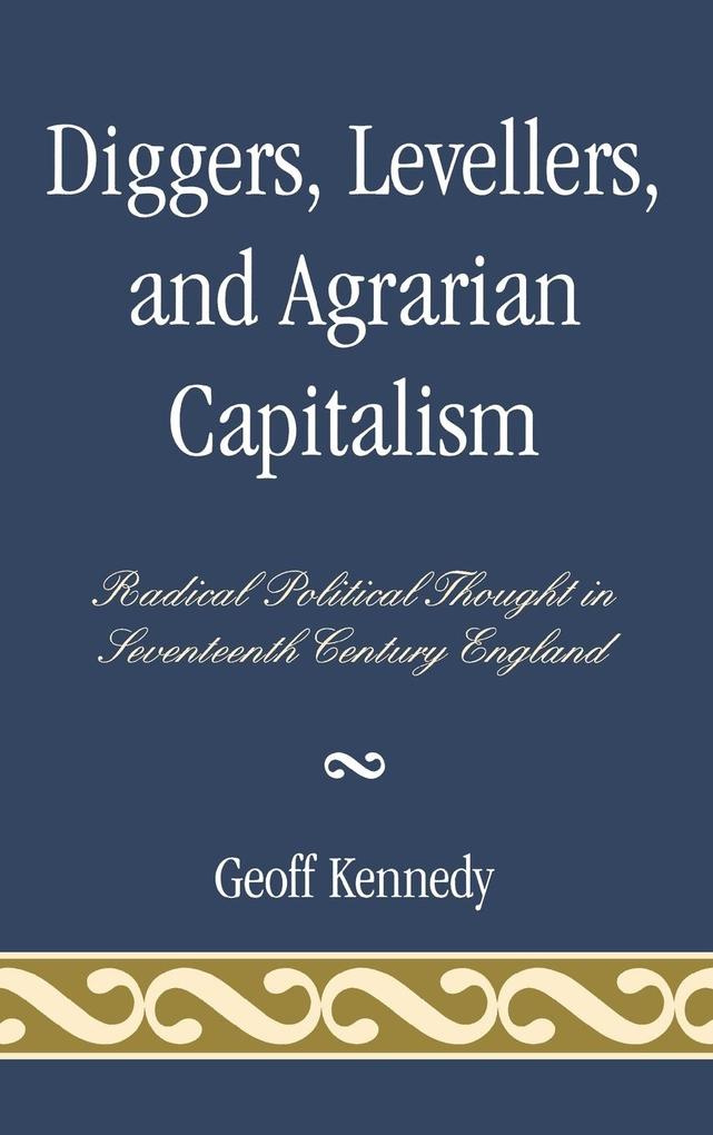 Diggers Levellers and Agrarian Capitalism von Lexington Books