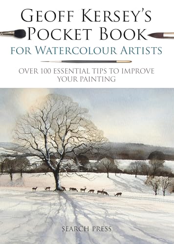 Geoff Kersey's Pocket Book for Watercolour Artists: Over 100 Essential Tips to Improve Your Painting (Watercolour Artists' Pocket Books)