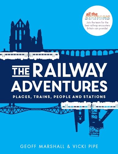 The Railway Adventures: Place, Trains, People and Stations von September Publishing