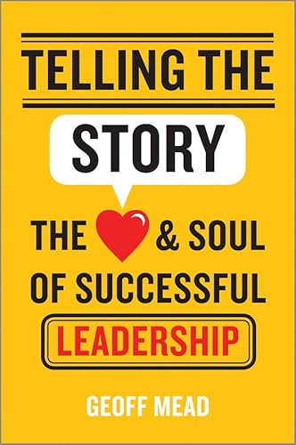 Telling the Story: The Heart and Soul of Successful Leadership