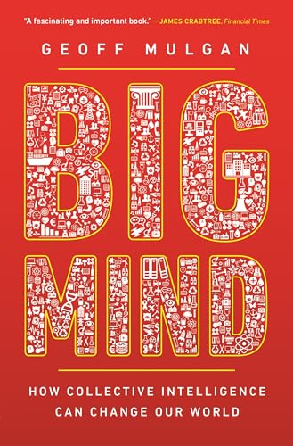 Big Mind: How Collective Intelligence Can Change Our World