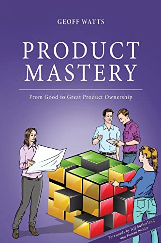 Product Mastery: From Good To Great Product Ownership (Geoff Watts' Agile Mastery Series) von CREATESPACE