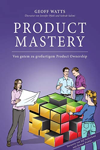 Product Mastery: Von gutem zu großartigem Product Ownership (Geoff Watts' Agile Mastery Series) von Inspect & Adapt Ltd