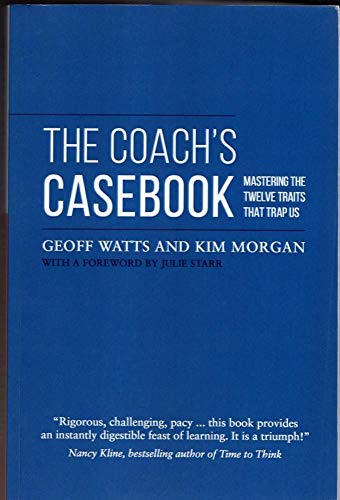 The Coach's Casebook: Mastering the Twelve Traits That Trap Us by Geoff Watts (2015-02-13)
