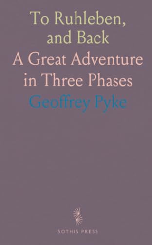 To Ruhleben, and Back: A Great Adventure in Three Phases To Ruhleben, and Back: A Great Adventure in Three Phases von Sothis Press