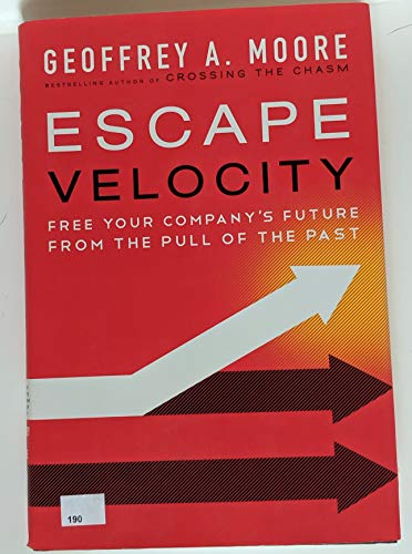 Escape Velocity: Free Your Company's Future from the Pull of the Past von Business