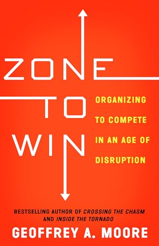 Zone to Win: Organizing to Compete in an Age of Disruption von Diversion Books
