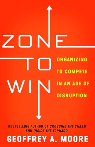 Zone to Win: Organizing to Compete in an Age of Disruption von Diversion Books