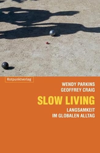 Slow Living: Langsamkeit im globalisierten Alltag