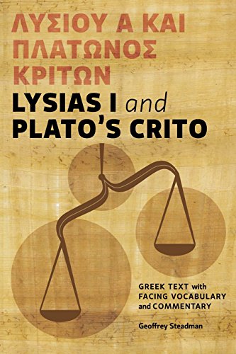 Lysias I and Plato's Crito: Greek Text with Facing Vocabulary and Commentary von Geoffrey Steadman