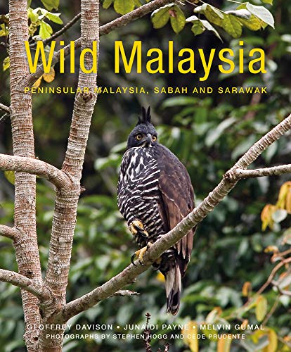 Wild Malaysia: The Wildlife, Scenery, and Biodiversity of Peninsular Malaysia, Sabah, and Sarawak